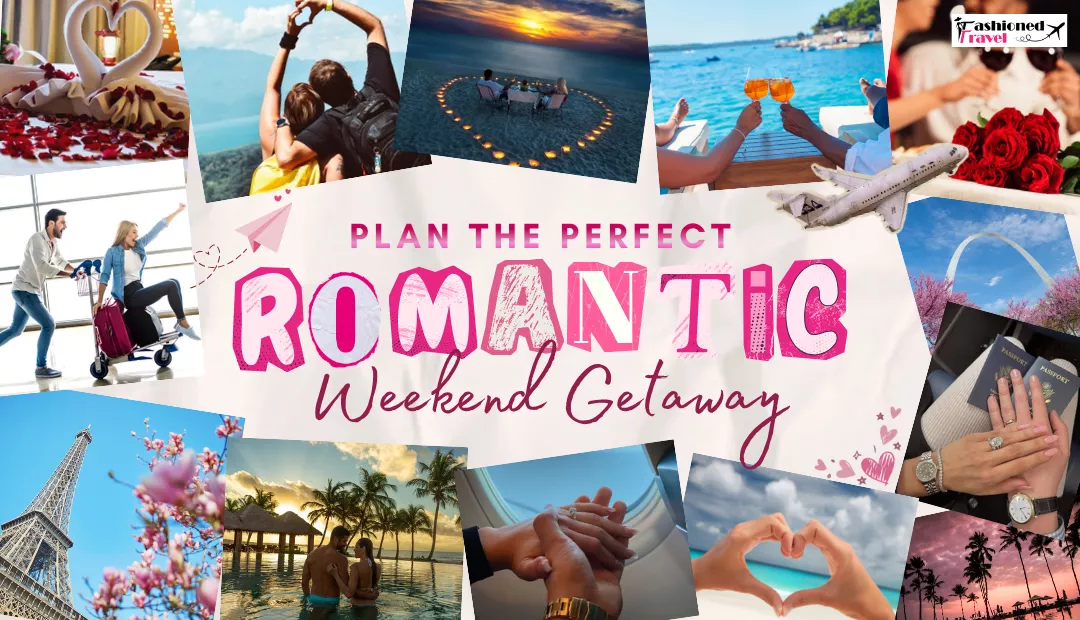 How To Plan A Romantic Weekend Getaway for First Timers