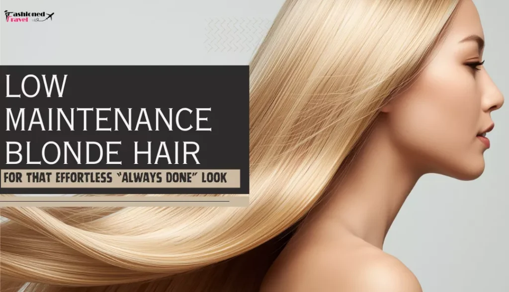 Low Maintenance Blonde Hair